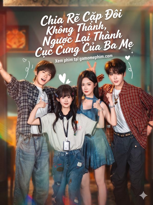 Poster phim Chia Rẽ Cặp Đôi Không Thành, Ngược Lại Thành Cục Cưng Của Ba Mẹ