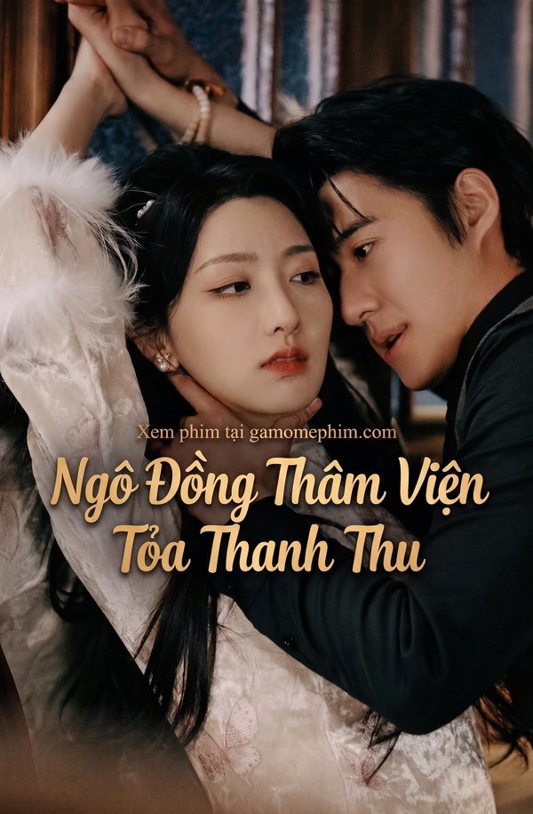 Poster phim Ngô Đồng Thâm Viện Tỏa Thanh Thu